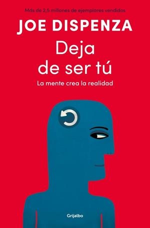 DEJA DE SER TÚ LA MENTE CREA LA REALIDAD | 9788425372469 | DISPENZA, JOE