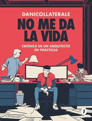 NO ME DA LA VIDA. CRÓNICA DE UN ARQUITECTO EN PRÁCTICAS | 9788419981059 | DANICOLLATERALE