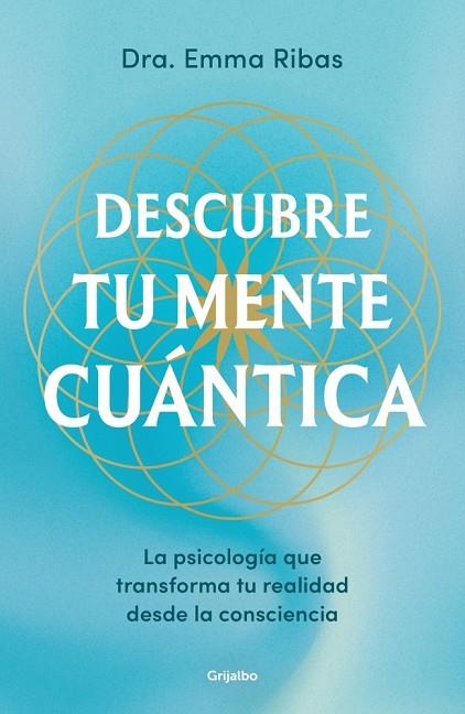DESCUBRE TU MENTE CUÁNTICA LA PSICOLOGÍA QUE TRANSFORMA LA REALIDAD DESDE LA CONSCIENCIA | 9788425369032 | RIBAS, EMMA