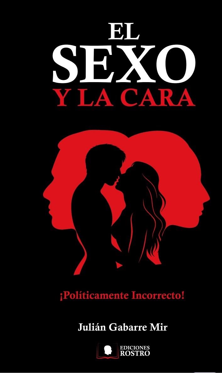 EL SEXO Y LA CARA. POLITICAMENTE INCORRECTO | 9788409802760 | GABARRE MIR, JULIÁN