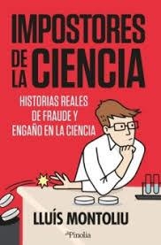 IMPOSTORES DE LA CIENCIA. HISTORIAS REALES DE FRAUDE Y ENGAÑO EN LA CIENCIA | 9791388075131 | MONTOLIU, LLUIS