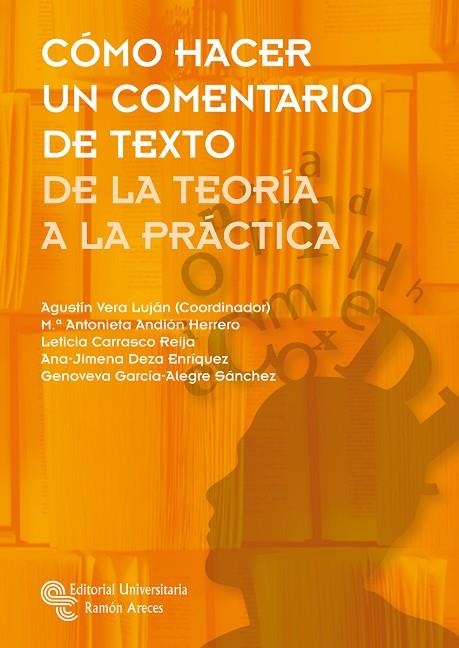 CÓMO HACER UN COMENTARIO DE TEXTO. DE LA TEORÍA A LA PRÁCTICA | 9788499613352 | VERA LUJÁN, AGUSTÍN/ANDIÓN HERRERO, MARÍA ANTONIETA/CARRASCO REIJA, LETICIA/DEZA ENRÍQUEZ, ANA JIMEN