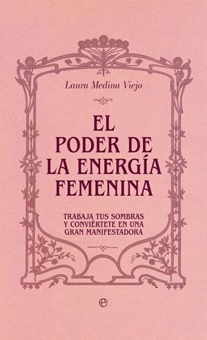 EL PODER DE LA ENERGÍA FEMENINA | 9788410943025 | MEDINA VIEJO, LAURA