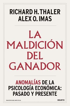 LA MALDICIÓN DEL GANADOR. ANOMALÍAS DE LA PSICOLOGÍA ECONÓMICA: PASADO Y PRESENTE | 9788423439027 | THALER, RICHARD H./IMAS, ALEX O.