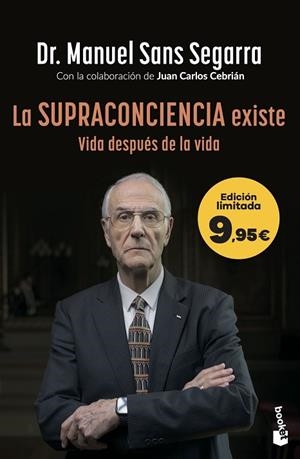 LA SUPRACONCIENCIA EXISTE. VIDA DESPUES DE LA VIDA | 9788408319856 | DR. MANUEL SANS SEGARRA/CEBRIÁN, JUAN CARLOS