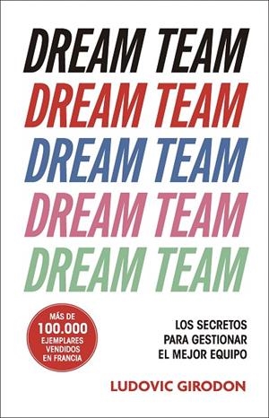 DREAM TEAM. LOS SECRETOS PARA GESTIONAR EL MEJOR EQUIPO | 9788411005159 | GIRODON, LUDOVIC