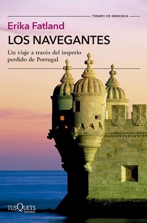 LOS NAVEGANTES. UN VIAJE A TRAVÉS DEL IMPERIO PERDIDO DE PORTUGAL | 9788411077927 | FATLAND, ERIKA