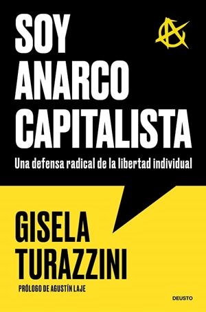 SOY ANARCOCAPITALISTA. UNA DEFENSA RADICAL DE LA LIBERTAD INDIVIDUAL | 9788423440573 | TURAZZINI, GISELA
