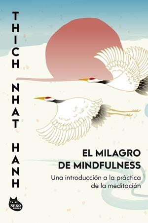 EL MILAGRO DE MINDFULNESS. UNA INTRODUCCIÓN A LA PRÁCTICA DE LA MEDITACIÓN | 9788410427457 | HANH, THICH NHAT