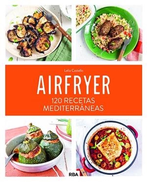 AIRFRYER. 120 RECETAS MEDITERRÁNEAS | 9788411325684 | CASTELLO, LELIA