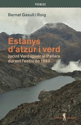 ESTANYS D'ATZUR I VERD. JACINT VERDAGUER AL PALLARS DURANT L'ESTIU DE 1883 | 9791399064094 | GASULL I ROIG, BERNAT