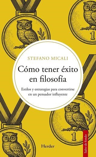 CÓMO TENER ÉXITO EN FILOSOFÍA. ESTILOS Y ESTRATEGIAS PARA CONVERTIRSE EN UN PENSADOR INFLUYENTE | 9788425454141 | MICALI, STEFANO
