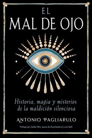 EL MAL DE OJO. HISTORIA, MAGIA Y MISTERIOS DE LA MALDICION SILENCIOSA | 9798888504314 | PAGLIARULO, ANTONIO