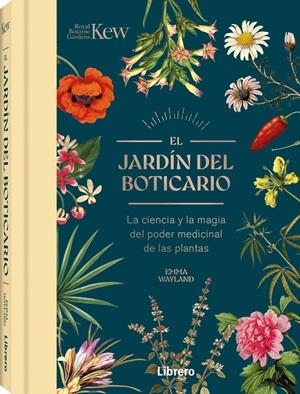EL JARDIN DEL BOTICARIO. LA CIENCIA Y LA MAGIA DEL PODER MEDICINAL DE LAS PLANTAS | 9789464992458 | WAYLAND, EMMA