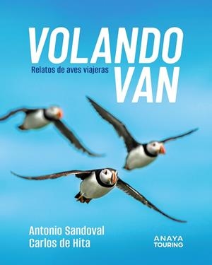 VOLANDO VAN. RELATOS DE AVES VIAJERAS | 9788491589303 | SANDOVAL REY, ANTONIO JUAN/HITA MORENO, CARLOS DE