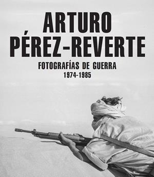 FOTOGRAFÍAS DE GUERRA (1974-1985) | 9791387960148 | PÉREZ-REVERTE, ARTURO