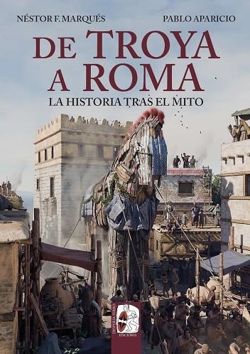 DE TROYA A ROMA. LA HISTORIA TRAS EL MITO  -------- A LA VENTA 27/05/2026 ----------------- | 9791399078923 | MARQUÉS, NÉSTOR F./APARICIO, PABLO