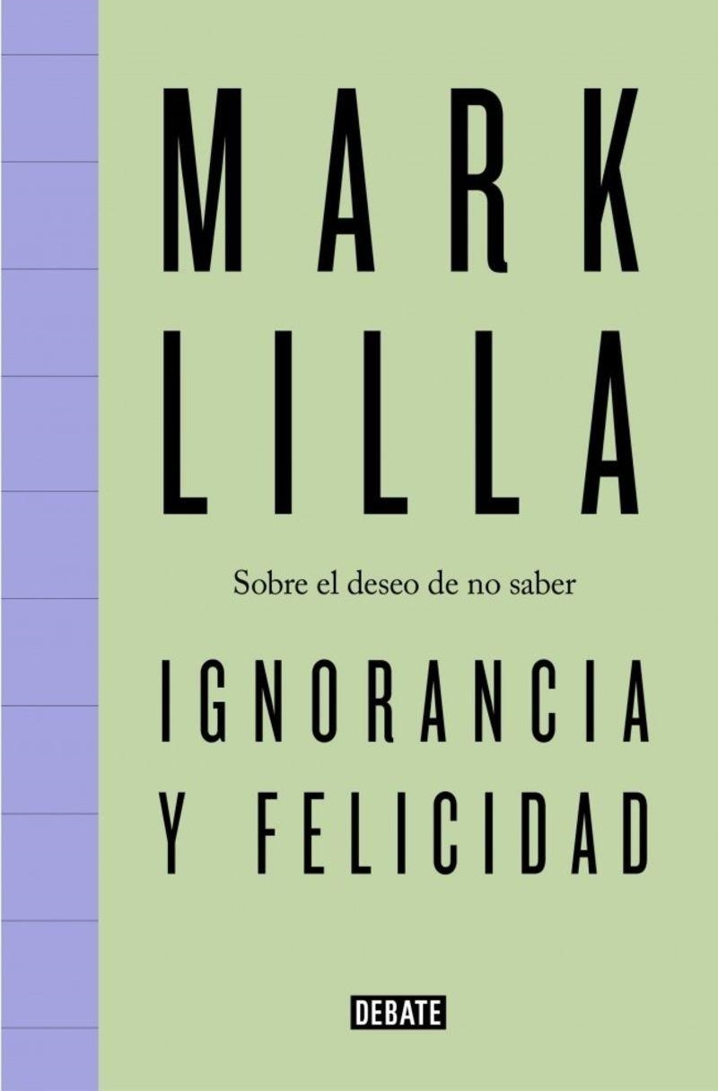 IGNORANCIA Y FELICIDAD SOBRE EL DESEO DE NO SABER | 9791387600716 | LILLA, MARK