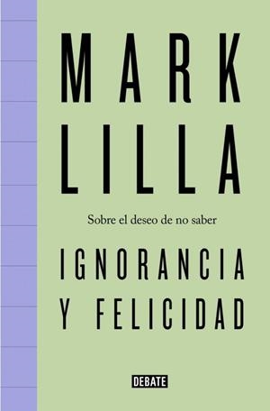 IGNORANCIA Y FELICIDAD SOBRE EL DESEO DE NO SABER | 9791387600716 | LILLA, MARK