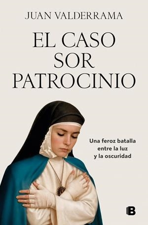 EL CASO SOR PATROCINIO UNA FEROZ BATALLA ENTRE LA LUZ Y LA OSCURIDAD | 9788466684439 | VALDERRAMA, JUAN
