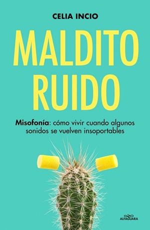 MALDITO RUIDO MISOFONÍA: CÓMO VIVIR CUANDO ALGUNOS SONIDOS SE VUELVEN INSOPORTABLES | 9791387741525 | INCIO (@CELIA_MISOFONIA), CELIA