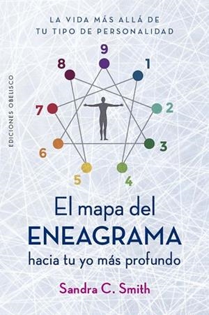 EL MAPA DEL ENEAGRAMA HACIA TU YO MÁS PROFUNDO. LA VIDA MÁS ALLÁ DE TU TIPO DE PERSONALIDAD | 9788411723831 | SMITH, SANDRA C.