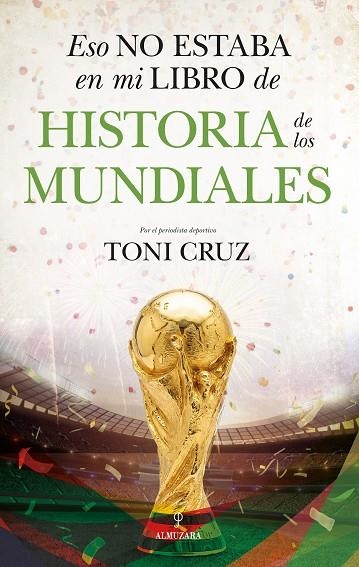 ESO NO ESTABA EN MI LIBRO DE HISTORIA DE LOS MUNDIALES | 9791370200046 | TONI CRUZ