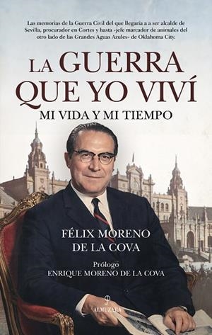 LA GUERRA QUE YO VIVÍ. MI VIDA Y MI TIEMPO | 9791370203207 | MORENO DE LA COVA, FÉLIX