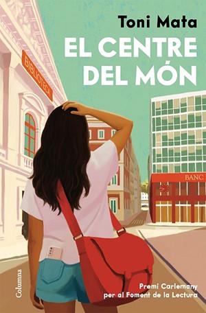 EL CENTRE DEL MÓN PREMI CARLEMANY 2025 | 9788466435161 | MATA, TONI