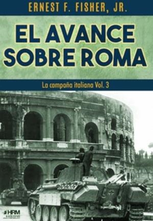 EL AVANCE SOBRE ROMA LA CAMPAÑA ITALIANA VOL. 3 | 9791399118445