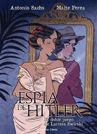 LA ESPÍA DE HITLER. EL DOBLE JUEGO DE LARISSA SWIRSKY | 9791387919528 | PEREA RUIZ, MAITE/SACHS, ANTONIO