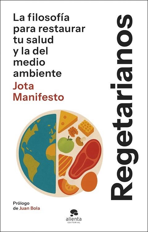 REGETARIANOS LA FILOSOFÍA PARA RESTAURAR TU SALUD Y LA DEL MEDIO AMBIENTE | 9788413445175 | JOTA MANIFESTO