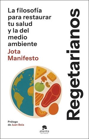 REGETARIANOS LA FILOSOFÍA PARA RESTAURAR TU SALUD Y LA DEL MEDIO AMBIENTE | 9788413445175 | JOTA MANIFESTO