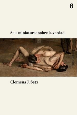 SEIS MINIATURAS SOBRE LA VERDAD | 9791387914165 | SETZ, CLEMENS J.