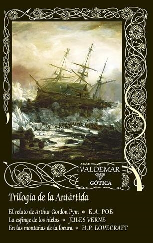TRILOGÍA DE LA ANTÁRTIDA EL RELATO DE ARTHUR GORDON PYM & LA ESFINGE DE LOS HIELOS & EN LAS MONTAÑAS DE L | 9788477029816 | POE, EDGAR ALLAN/VERNE, JULES/LOVECRAFT, H. P.