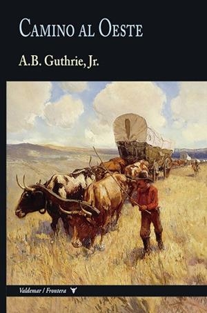 CAMINO AL OESTE | 9788477029823 | GUTHRIE, ALFRED BERTRAM