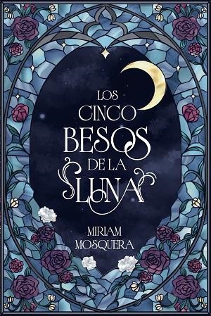 LOS CINCO BESOS DE LA LUNA | 9791388108068 | MOSQUERA, MIRIAM