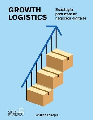 GROWTH LOGISTICS. ESTRATEGIA PARA ESCALAR NEGOCIOS DIGITALES | 9788441552814 | FERREYRA, CRISTIAN