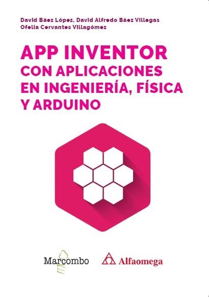 APP INVENTOR CON APLICACIONES EN INGENIERÍA, FÍSICA Y ARDUINO | 9788426742162 | BÁEZ LÓPEZ, DAVID/BÁEZ VILLEGAS, DAVID ALFREDO/CERVANTES VILLAGÓMEZ, OFELIA