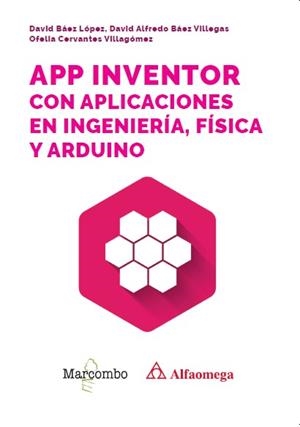 APP INVENTOR CON APLICACIONES EN INGENIERÍA, FÍSICA Y ARDUINO | 9788426742162 | BÁEZ LÓPEZ, DAVID/BÁEZ VILLEGAS, DAVID ALFREDO/CERVANTES VILLAGÓMEZ, OFELIA