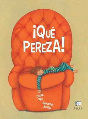 ¡QUÉ PEREZA! (ACTITUD POSITIVA, AUTONOMIA, RESPONSABILIDAD PERSONAL) | 9788418232923 | REIG, CLARA