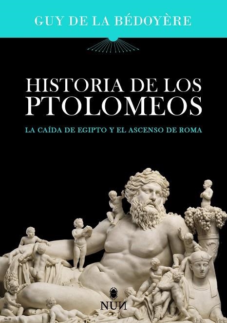 HISTORIA DE LOS PTOLOMEOS. LA CAÍDA DE EGIPTO Y EL ASCENSO DE ROMA | 9788410199187 | DE LA BÉDOYÈRE, GUY