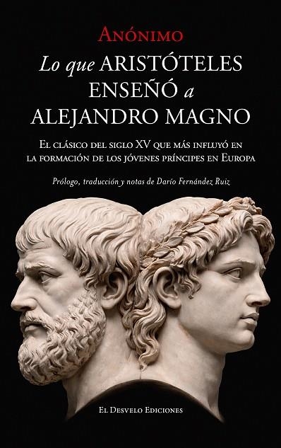 LO QUE ARISTÓTELES ENSEÑÓ A ALEJANDRO MAGNO. EL CLÁSICO DEL SIGLO XV QUE MÁS INFLUYÓ EN LA FORMACIÓN DE LOS JÓVENES PRÍNCIPES | 9791387799625 | ANÓNIMO