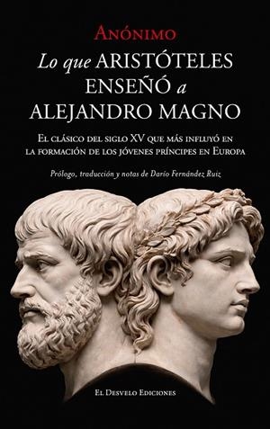 LO QUE ARISTÓTELES ENSEÑÓ A ALEJANDRO MAGNO. EL CLÁSICO DEL SIGLO XV QUE MÁS INFLUYÓ EN LA FORMACIÓN DE LOS JÓVENES PRÍNCIPES | 9791387799625 | ANÓNIMO