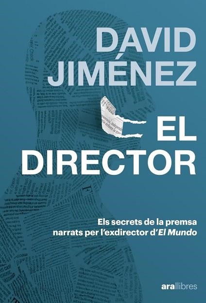 EL DIRECTOR ELS SECRETS DE LA PREMSA NARRATS PER L'EXDIRECTOR D'EL MUNDO | 9788411732185 | JIMENEZ GARCÍA, DAVID