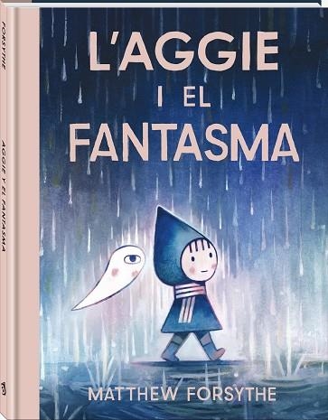 L'AGGIE I EL FANTASMA. UN ÀLBUM IL·LUSTRAT SOBRE LA CONVIVÈNCIA I APRENDRE A COMPARTIR | 9791387883232 | FORSYTHE, MATTHEW