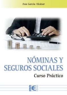 NÓMINAS Y SEGUROS SOCIALES. CURSO PRÁCTICO | 9791388334016 | ANA GARCÍA ALCÁZAR