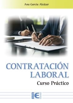 CONTRATACIÓN LABORAL. CURSO PRÁCTICO | 9791388334009 | GARCÍA ALCAZAR, ANA