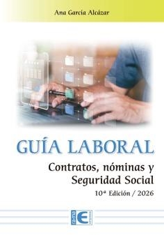 GUÍA LABORAL. CONTRATOS, NÓMINAS Y SEGURIDAD SOCIAL. 10ª EDICIÓN / 2026 | 9791388059759 | ANA GARCÍA ALCÁZAR