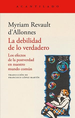 LA DEBILIDAD DE LO VERDADERO. LOS EFECTOS DE LA POSTVERDAD EN NUESTRO MUNDO COMUN | 9791387964252 | REVAULT D'ALLONNES, MYRIAM